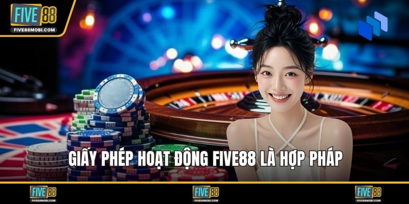 Giấy phép hoạt động Five88 là hợp pháp
