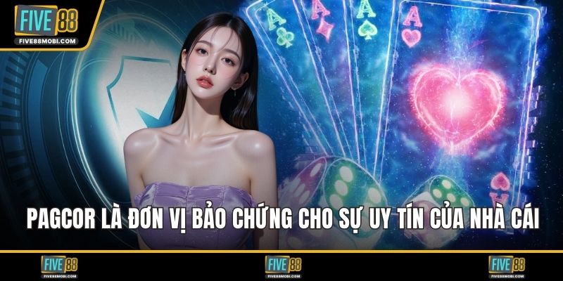 PAGCOR là đơn vị bảo chứng cho sự uy tín của nhà cái