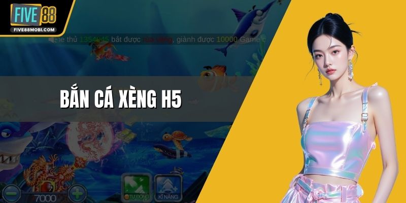 Bắn Cá Xèng H5