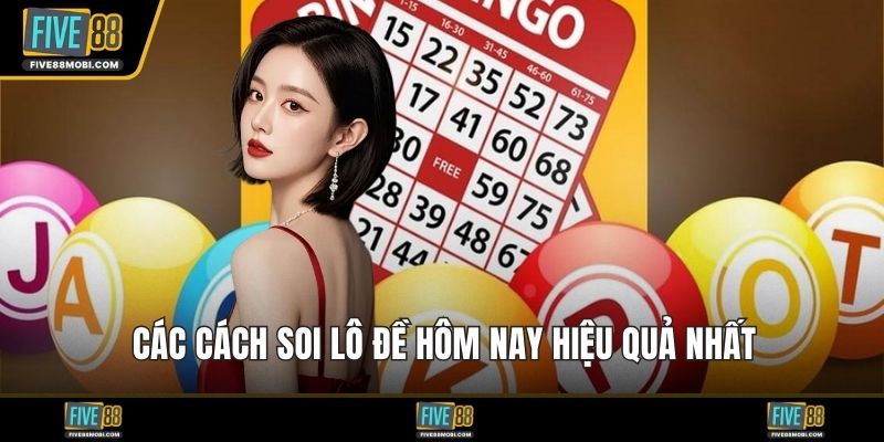 Các cách soi lô đề hôm nay hiệu quả nhất