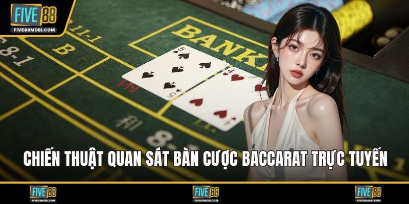 Chiến thuật quan sát bàn cược baccarat trực tuyến hiệu quả cao