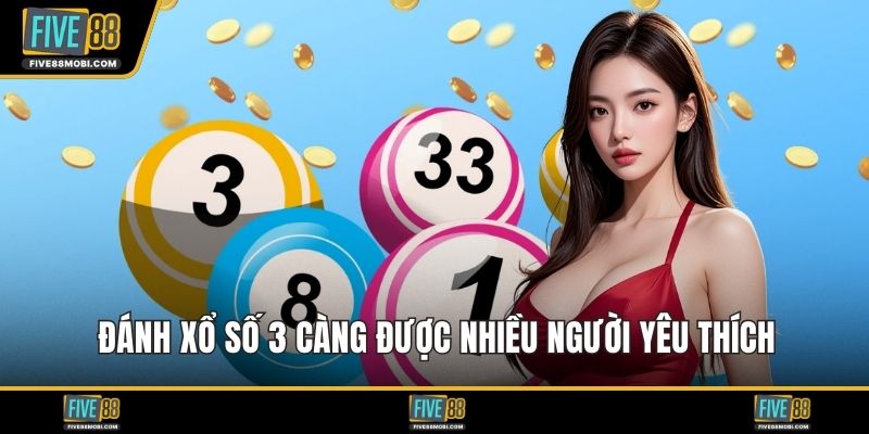 Đánh xổ số 3 càng được nhiều người yêu thích