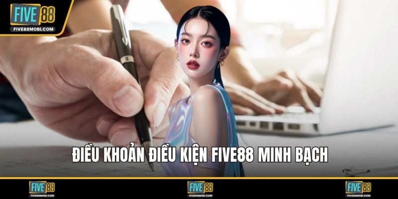 Điều khoản điều kiện Five88 minh bạch
