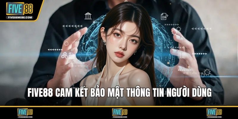 Five88 cam kết bảo mật thông tin người dùng