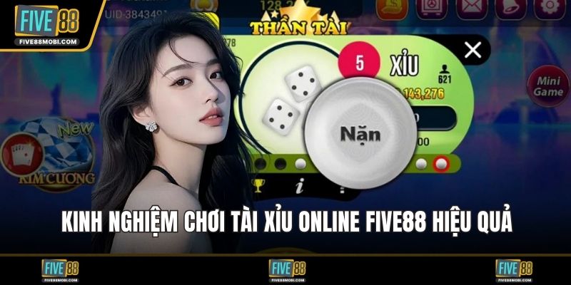 Kinh nghiệm chơi tài xỉu online Five88 hiệu quả