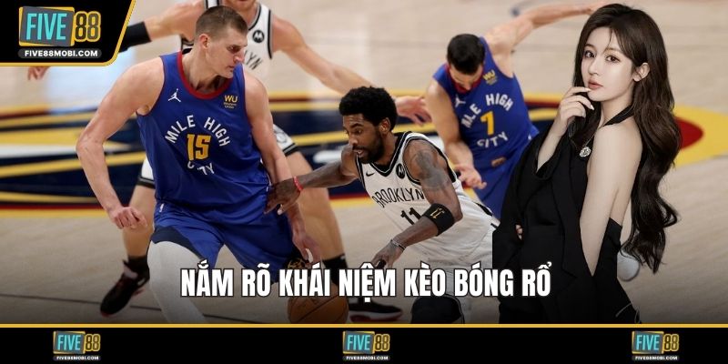 Nắm rõ khái niệm kèo bóng rổ