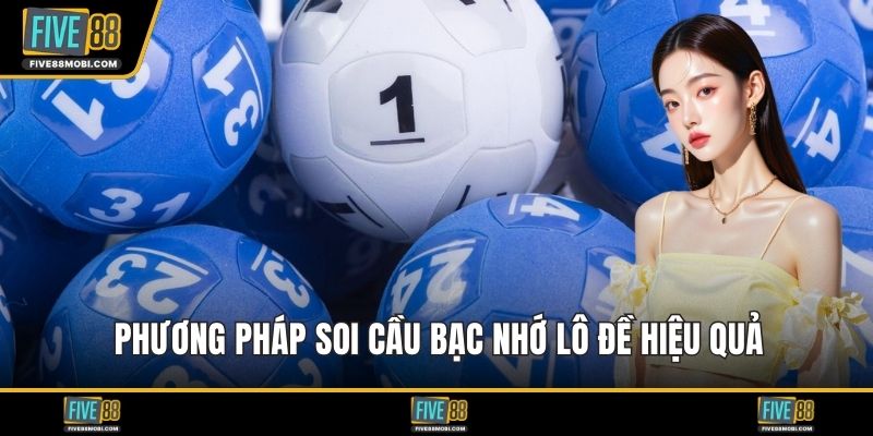 Phương pháp soi cầu bạc nhớ lô đề hiệu quả