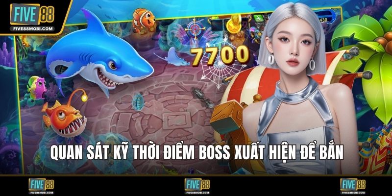 Quan sát kỹ thời điểm boss xuất hiện để bắn