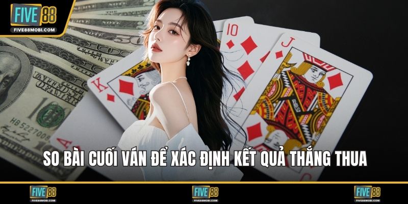 So bài cuối ván để xác định kết quả thắng thua