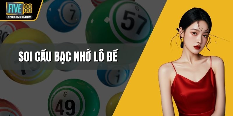 Soi Cầu Bạc Nhớ Lô Đề