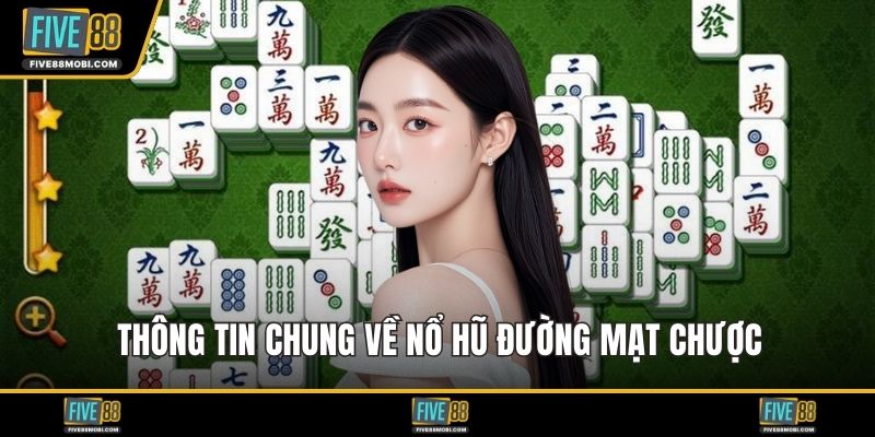 Thông tin chung về nổ hũ đường mạt chược