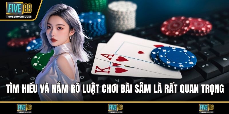 Tìm hiểu và nắm rõ luật chơi bài sâm là rất quan trọng