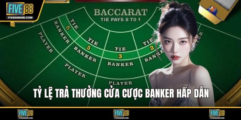 Tỷ lệ trả thưởng cửa cược banker hấp dẫn